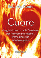 Cuore, viaggio al centro della Coscienza di Edoardo Conte, 2018, Youcanprint