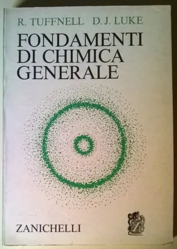 Fondamenti di chimica generale - R. Tuffnell, D. J. Luke - Zanichelli, 1974 - L