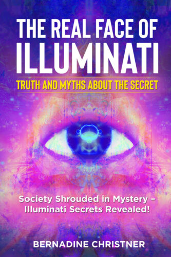 The Real Face of Illuminati: Truth and Myths about the Secret.Society Shrouded i