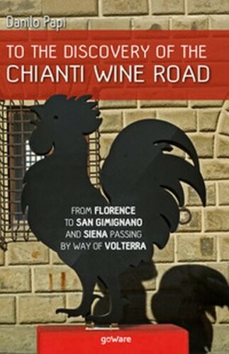 To the discovery of the Chianti Wine Road Danilo Papi, A. Baroni, 2019 - ER