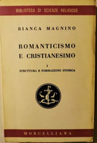 Romanticismo e cristianesimo Vol. I-II-III - Bianca Magnino - Morcelliana, 1962