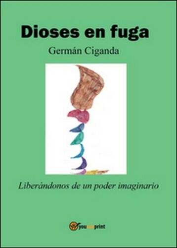 Dioses en fuga di German Ciganda, 2016, Youcanprint - ER