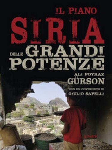 Il piano Siria delle grandi potenze di Ali Poyraz Gurson, 2019, Goware