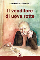 Il venditore di uova rotte di Clemente Cipresso, Algra Editore