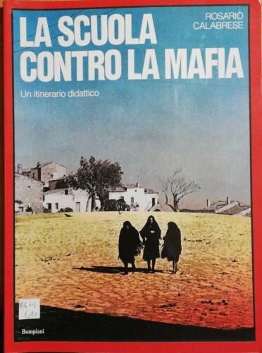 La scuola contro la mafia di Rosario Calabrese, 1987, Bompiani -D
