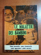 Le malattie dei bambini - Dr. Eliano Boschetti - De vecchi - 1963 - M