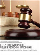 Il custode giudiziario nelle esecuzioni immobiliari di Claudio Miglio, Donatell