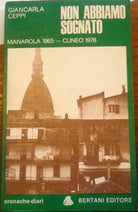 Non abbiamo sognato - Manarola 1965 - Cuneo 1978 - Giancarla Ceppi