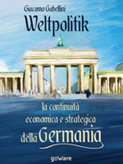 Weltpolitik. La continuita economica e strategica della Germania