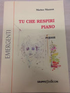 Tu che respiri piano poesie - Matteo Mazzon, 2001, Gruppo Edicom