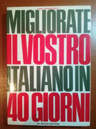 migliorate il vostro italiano in 40 giorni - Carla F. -De Vecchi - 1968 - M