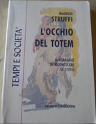 L’occhio del totem. Il coraggio di riconoscere se stessi - Maurizio Struffi