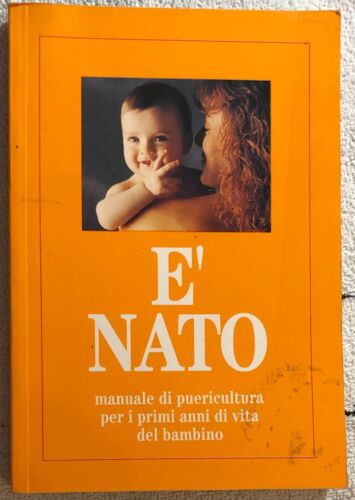 E nato: manuale di puericultura per i primi anni di vita del bambino di Dr.ssa R