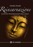 Reincarnazione: Il divino pellegrinaggio dell’anima, di Sachiko Suzuki - ER