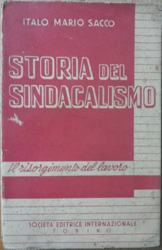 Storia del sindacalismo - Sacco - Societa Editrice Internazionale,1947 - R