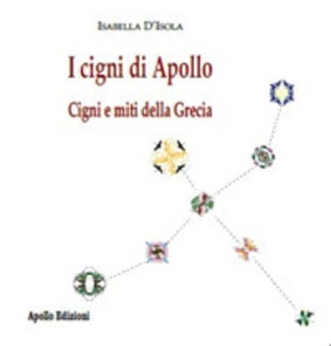 I cigni di Apollo Cigni e miti della Grecia di Isabella D Isola