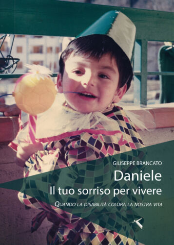 Daniele il tuo sorriso per vivere. Quando la disabilita colora la nostra - ER