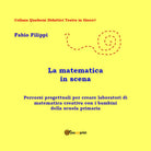 La matematica in scena - Fabio Filippi, 2017, Youcanprint - P
