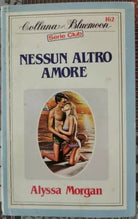 Nessun altro amore di Alyssa Morgan, 1985, collana Bluemoon Mondadori - ER