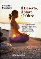 Il deserto, il mare e l’oltre. La visione di un viaggio possibile Om ediz. - ER