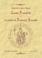 Lando Frandella e l’eredita di Federico Secondo. Nuova ediz. di Gioacchino Rosa