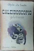 Caleidoscopio glorioso - Alfredo De Sanctis - Giannini Editore,1946 - R