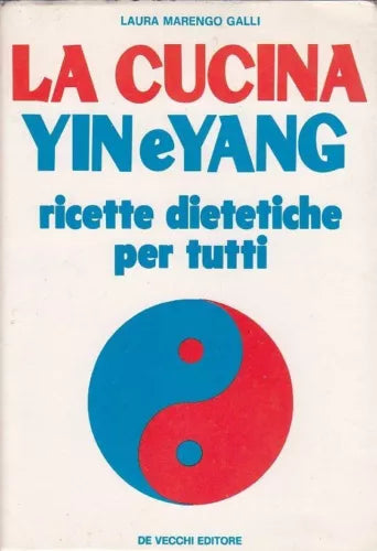 LA CUCINA YIN E YANG - LAURA MARENGO GALLI - DE VECCHI --- 1975