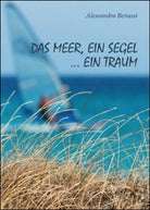 Das meer, ein segel... ein traum di Alessandra Benassi, 2016, Youcanprint- ER