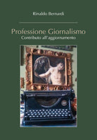 Professione Giornalismo - Rinaldo Bernardi, 2019, Youcanprint - ER