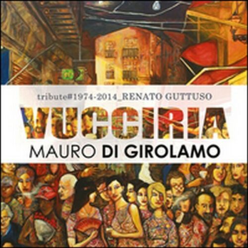 Vucciria. Tribute to Renato Guttuso - di Mauro Di Girolamo, 2015 -ER
