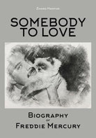 SOMEBODY TO LOVE - Biography of Freddie Mercury - ER
