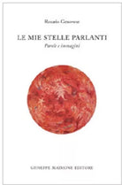 Le mie stelle parlanti Parole e immagini - Rosario Genovese - Maimone editore