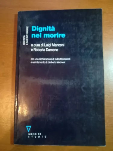 Dignita nel morire - Luigi Manconi , Roberta Dameno - Guerini - 2003 - M