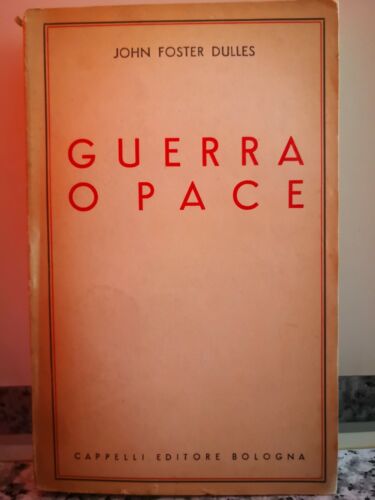 Guerra o pace di John Foster Dulles, 1952, Capelli Editore-F