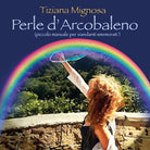 Perle d’arcobaleno, di Tiziana Mignosa, 2018, Youcanprint