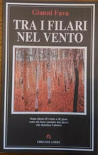Tra i filari nel vento - Gianni Fava, 1994, Firenze Libri