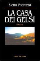 La casa dei gelsi - Elena Pedrazza, 2002, L’Autore Libri Firenze