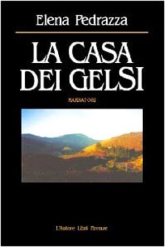 La casa dei gelsi - Elena Pedrazza, 2002, L’Autore Libri Firenze