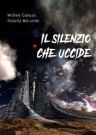 Il silenzio che uccide di Michele Galasso, Roberta Marzorati, 2021, Youcanprin