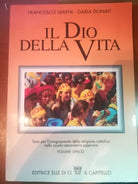 Il Dio della vita - Francesco Sereni , Daria Donati - Il capitello - 1998 - M