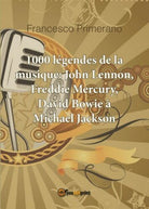 1000 legendes de la musique: John Lennon, Freddie Mercury, David Bowie a... - ER
