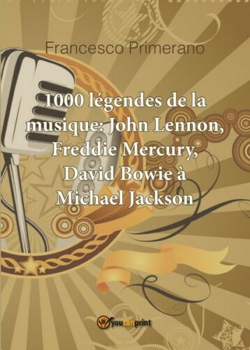1000 legendes de la musique: John Lennon, Freddie Mercury, David Bowie a... - ER