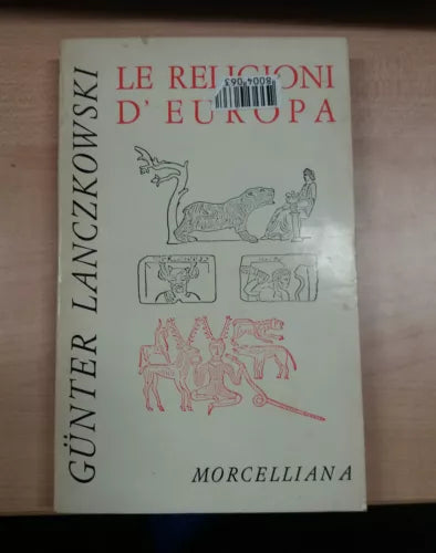 LE RELIGIONI D'EUROPA - GUNTER LANCZKOWSKI - MORCELLIANA - 1973 - M