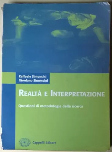 Realtà e interpretazione - Raffaele e Giordano Simoncini - Cappelli, 2006 - L