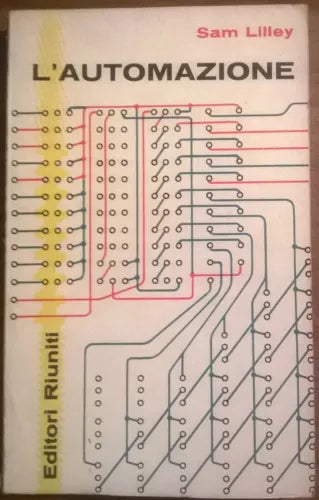 L'AUTOMAZIONE - Sam Lilley - Editori Riuniti, 1962 - L