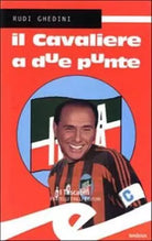 Il cavaliere a due punte - Rudi Ghedini, 2004, Frilli