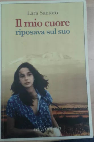 LARA SANTORO-IL MIO CUORE RIPOSAVA SUL SUO - EDIZIONI E/O - 2008 - M