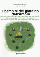 I bambini del giardino dell’Amore Travaglini, Stegagno, Om Edizioni, 2019 - ER