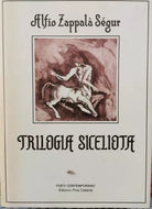 Trilogia Siceliota di Alfio Zappala Segur, 1989, Edizioni Pina Catania - ER