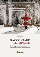 Raccontare le imprese di Fulvio Julita, 2017, Youcanprint - ER